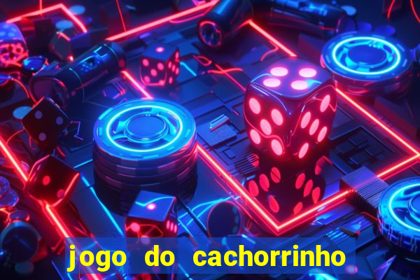 jogo do cachorrinho que ganha dinheiro